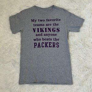 “My Two Favorite Teams Are the Vikings & Anyone Who Beats the Packers” tshirt Sm